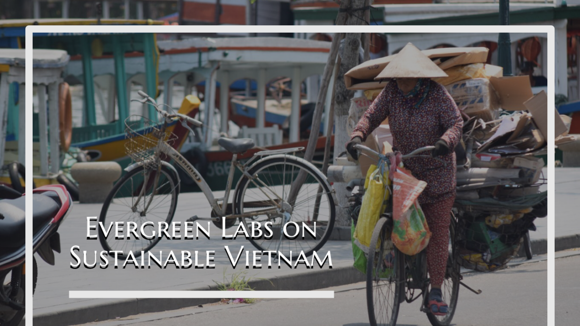 IMG_4700 Evergreen Labs on Sustainable Vietnam: Từ rác tới tài nguyên – Giải pháp quản lý ô nhiễm nhựa