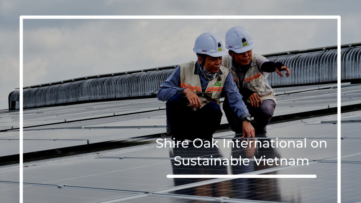 4- Shire Oak photo Shire Oak International on Sustainable Vietnam: Can Renewable Energy Replace Fossil Fuels?